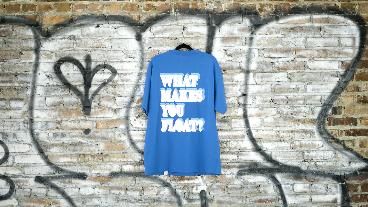 FLOATING WORLD Bold Repeating "What Makes You Float?" T Shirt  (Blue)